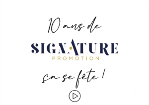 Accès à la vidéo des 10 ans de réalisations Signature Promotion